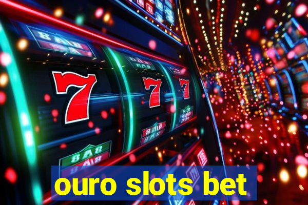 ouro slots bet